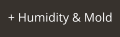 + Humidity & Mold