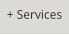 + Services