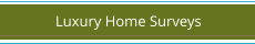Luxury Home Surveys