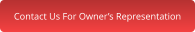 Contact Us For Owner’s Representation