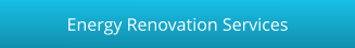 Energy Renovation Services