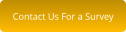 Contact Us For a Survey