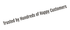 Trusted by Hundreds of Happy Customers