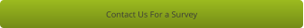 Contact Us For a Survey