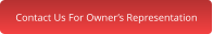 Contact Us For Owner’s Representation