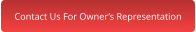 Contact Us For Owner’s Representation