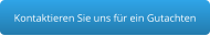 Kontaktieren Sie uns für ein Gutachten