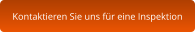 Kontaktieren Sie uns für eine Inspektion