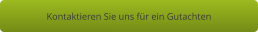 Kontaktieren Sie uns für ein Gutachten
