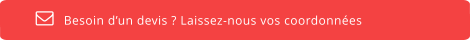 Besoin d’un devis ? Laissez-nous vos coordonnées  