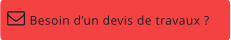 Besoin d’un devis de travaux ?  