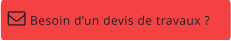 Besoin d’un devis de travaux ?  