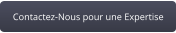 Contactez-Nous pour une Expertise