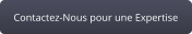 Contactez-Nous pour une Expertise