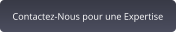 Contactez-Nous pour une Expertise