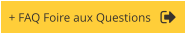 + FAQ Foire aux Questions