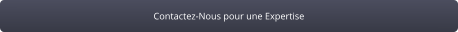 Contactez-Nous pour une Expertise