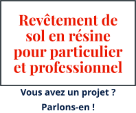 Revêtement de sol en résine pour particulier et professionnel Vous avez un projet ? Parlons-en !