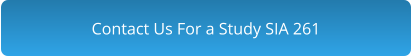 Contact Us For a Study SIA 261