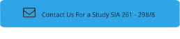 Contact Us For a Study SIA 261 - 298/8    